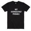 Me Overreacting T-Shirt MQ09J0