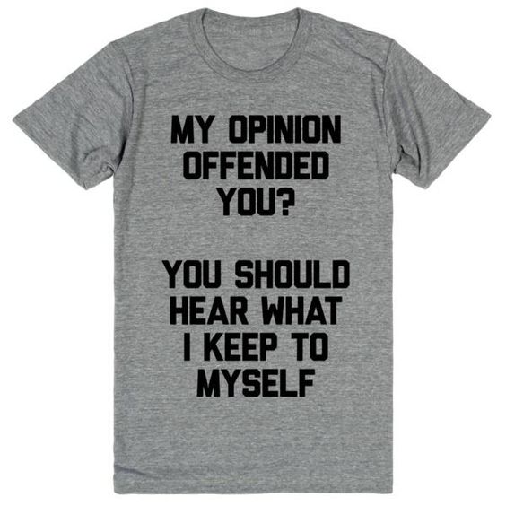 My Opinion Offended T-Shirt MQ09J0