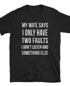 My Wife Says T-Shirt MQ09J0