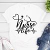 Nurse Life T-Shirt ND5F0