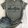 And the Adventure Begins T Shirt AF21M0