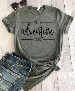 And the Adventure Begins T Shirt AF21M0