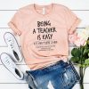 Being a Teacher is Easy T Shirt AF21M0