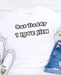 Daddy I Love him T Shirt LY24M0