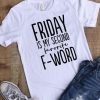 Friday is my Second T-shirt ZL4M0