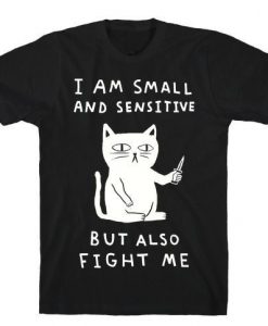 I Am Small And Sensitive T shirt AF21M0