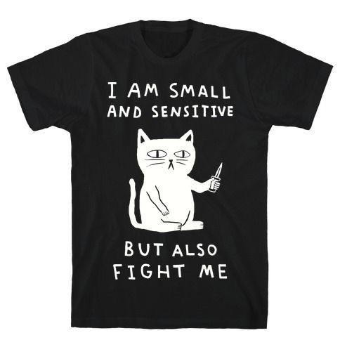 I Am Small And Sensitive T shirt AF21M0