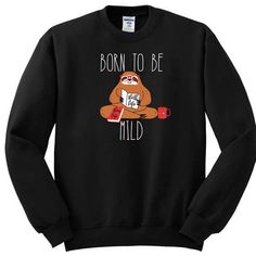 Born To Be Mild Sweatshirt TU2A0