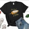 But First Elotes Corn Tshirt AS9A0