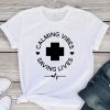 Calming Vibes Saving Lives T-Shirt RF14A0
