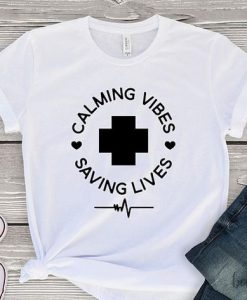 Calming Vibes Saving Lives T-Shirt RF14A0
