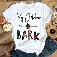 My Children Bark Tshirt AS9A0