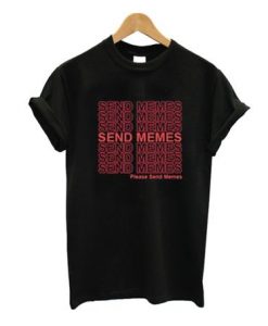 Send Memes T-Shirt ND10A0