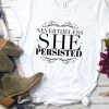 She Persisted T Shirt SE12JN0
