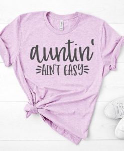 Auntin' Ain't Easy T shirt SP9JL0