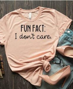 Fun Fact I Don't Care Shirt ZR16JL0