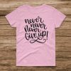 Never Never Give Up T-Shirt AL31AG0