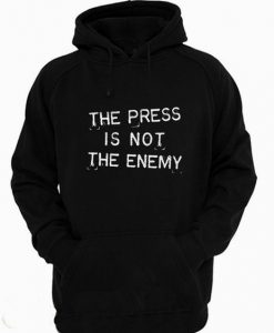 The Press Is Not The Enemy Hoodie AL13AG0