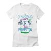 Consistency is more important T-Shirt DE26F1