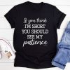 If You Think I'm Short T-shirt DT20F1