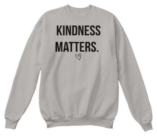 Kindness Matters Sweatshirt DT20F1