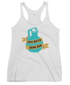 Save Water Drink Tanktop SD25F1