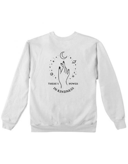 There's Power In Kindness Sweatshirt DI19F1