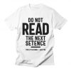Do Not Read The Next Setence T-shirt AG22MA1