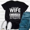 I Told My Wife T-Shirt AL20MA1