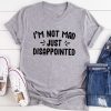 Just Disappointed T-Shirt SR4MA1