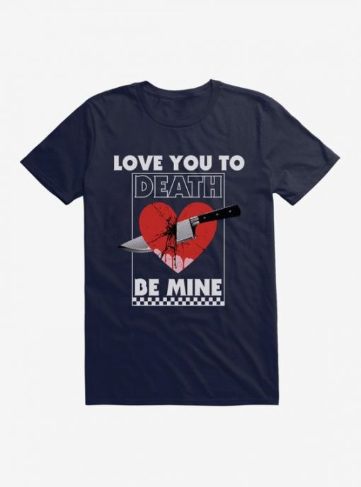 Love You To Death T-Shirt EL8MA1