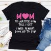 Mom No Matter T-Shirt SR17MA1