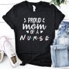 Proud Mom Nurse T-Shirt SR17MA1