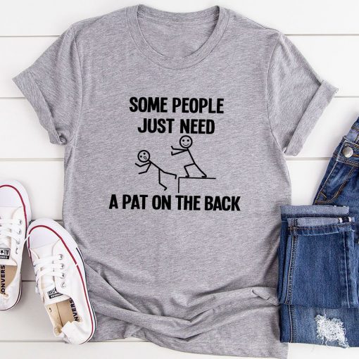 Some People Just Need A Pat T-Shirt AL20MA1