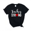 Teacher Strong T-Shirt SR17MA1