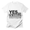 Yes... i’m single and you T-shirt AG22MA1