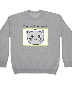 Im Not A Cat Sweatshirt EL1A1