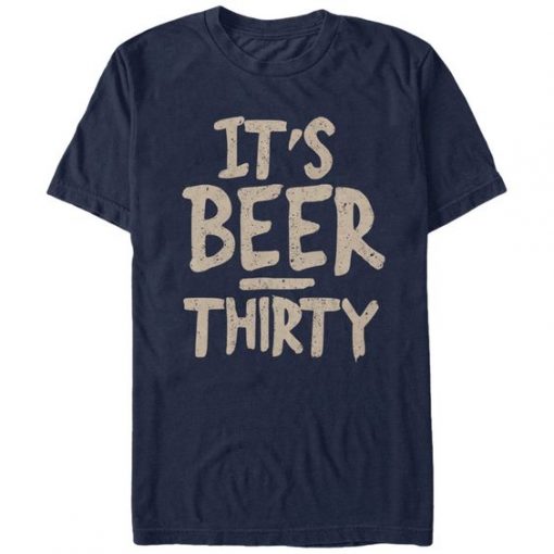 It's Beer Thirty T-shirt SD5A1