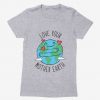 Love Your Mother Earth T-Shirt PU10A1