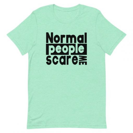 Normal People Scare Me T-shirt SD30A1