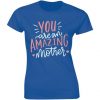 You Are An Amazing T-shirt SD30A1