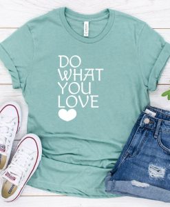 Do What You Love T-Shirt EL8M1