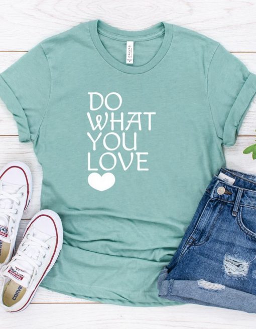 Do What You Love T-Shirt EL8M1