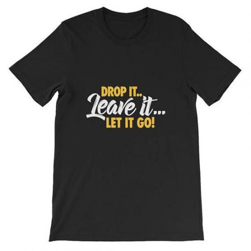 Drop it Leave it T-Shirt SR21M1