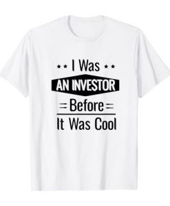 I Was An Investor T-shirt SD18M1