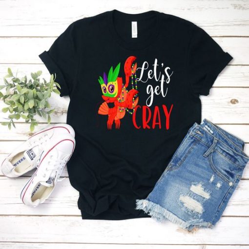 Lets Get Cray T-Shirt SR6M1