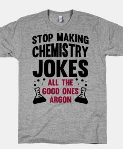 Stop Making Chemistry T-shirt SD5M1