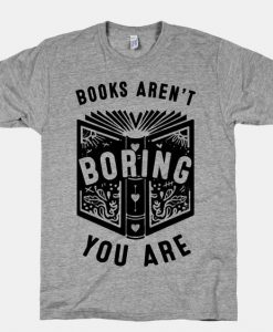 Books Aren't Boring T-Shirt EL