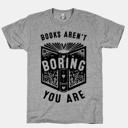 Books Aren't Boring T-Shirt EL