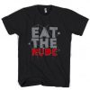 Eat The Rude T-Shirt EL